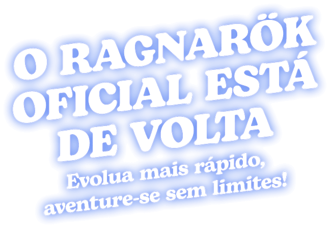 O Ragnarök oficial está de volta – Evolua mais rápido, aventure-se sem limites!