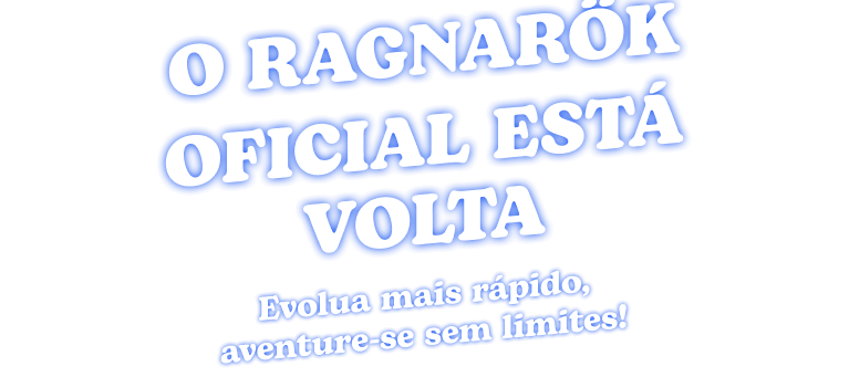O Ragnarök oficial está de volta – Evolua mais rápido, aventure-se sem limites!